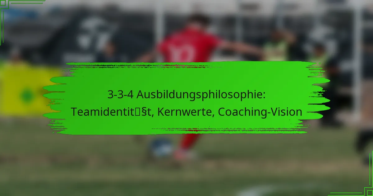 3-3-4 Ausbildungsphilosophie: Teamidentität, Kernwerte, Coaching-Vision