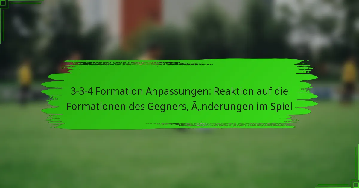 3-3-4 Formation Anpassungen: Reaktion auf die Formationen des Gegners, Änderungen im Spiel