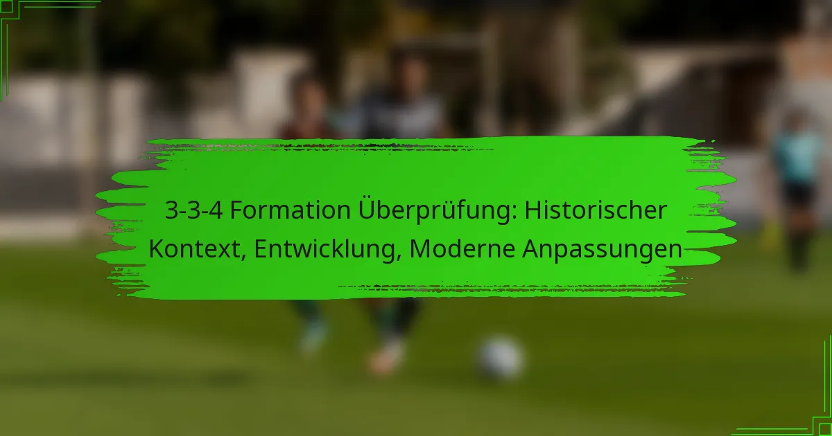 3-3-4 Formation Überprüfung: Historischer Kontext, Entwicklung, Moderne Anpassungen