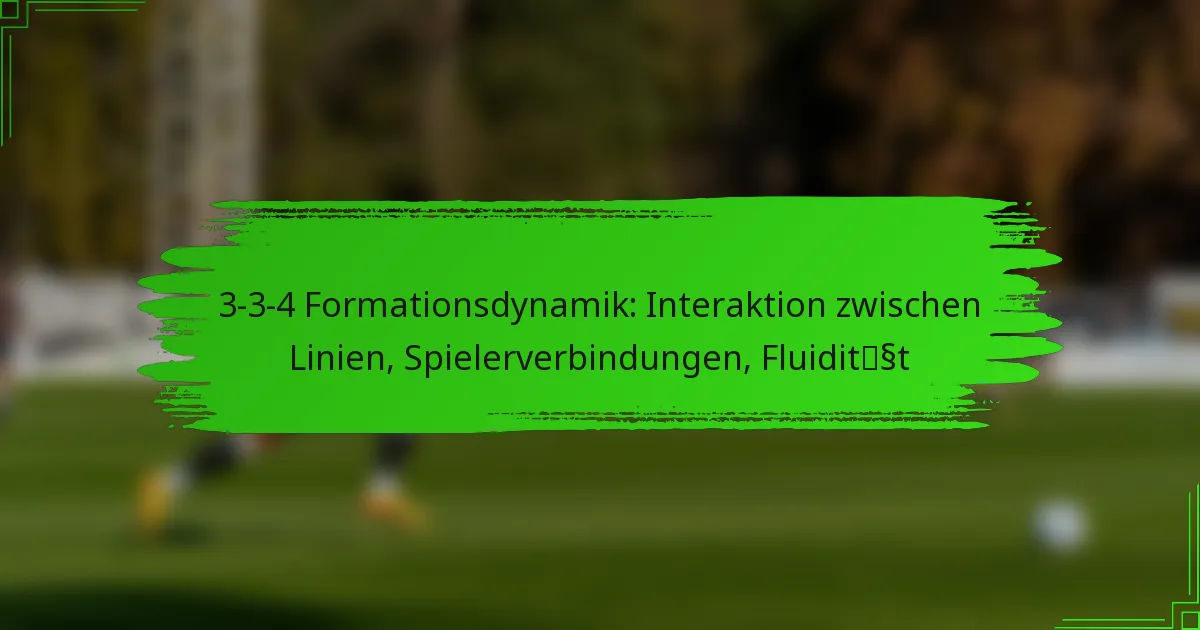 3-3-4 Formationsdynamik: Interaktion zwischen Linien, Spielerverbindungen, Fluidität