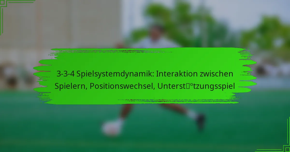 3-3-4 Spielsystemdynamik: Interaktion zwischen Spielern, Positionswechsel, Unterstützungsspiel