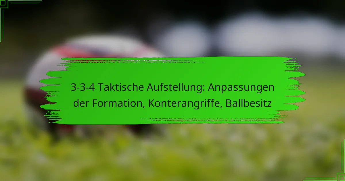 3-3-4 Taktische Aufstellung: Anpassungen der Formation, Konterangriffe, Ballbesitz