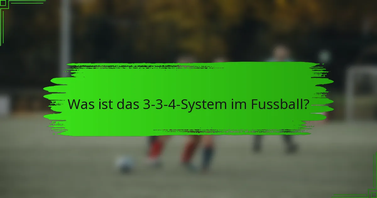 Was ist das 3-3-4-System im Fussball?