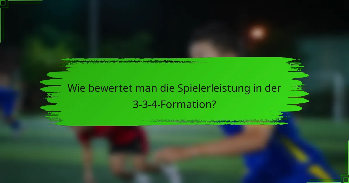 Wie bewertet man die Spielerleistung in der 3-3-4-Formation?