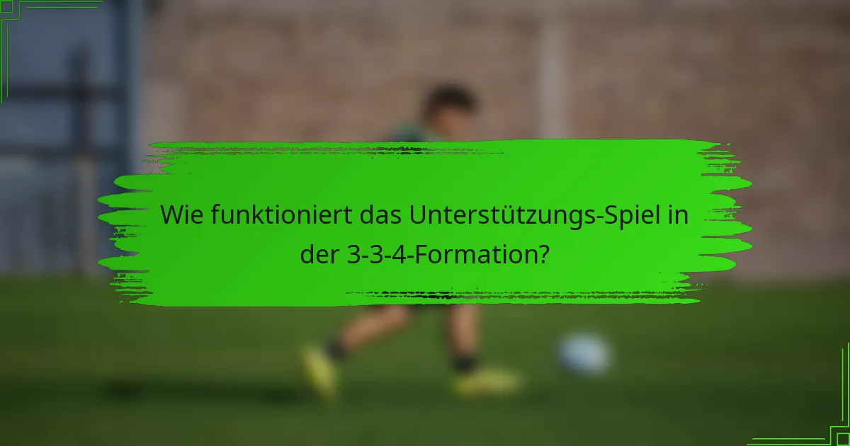 Wie funktioniert das Unterstützungs-Spiel in der 3-3-4-Formation?