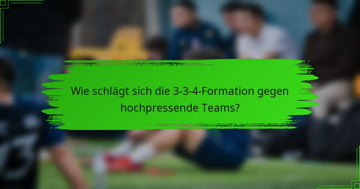 Wie schlägt sich die 3-3-4-Formation gegen hochpressende Teams?