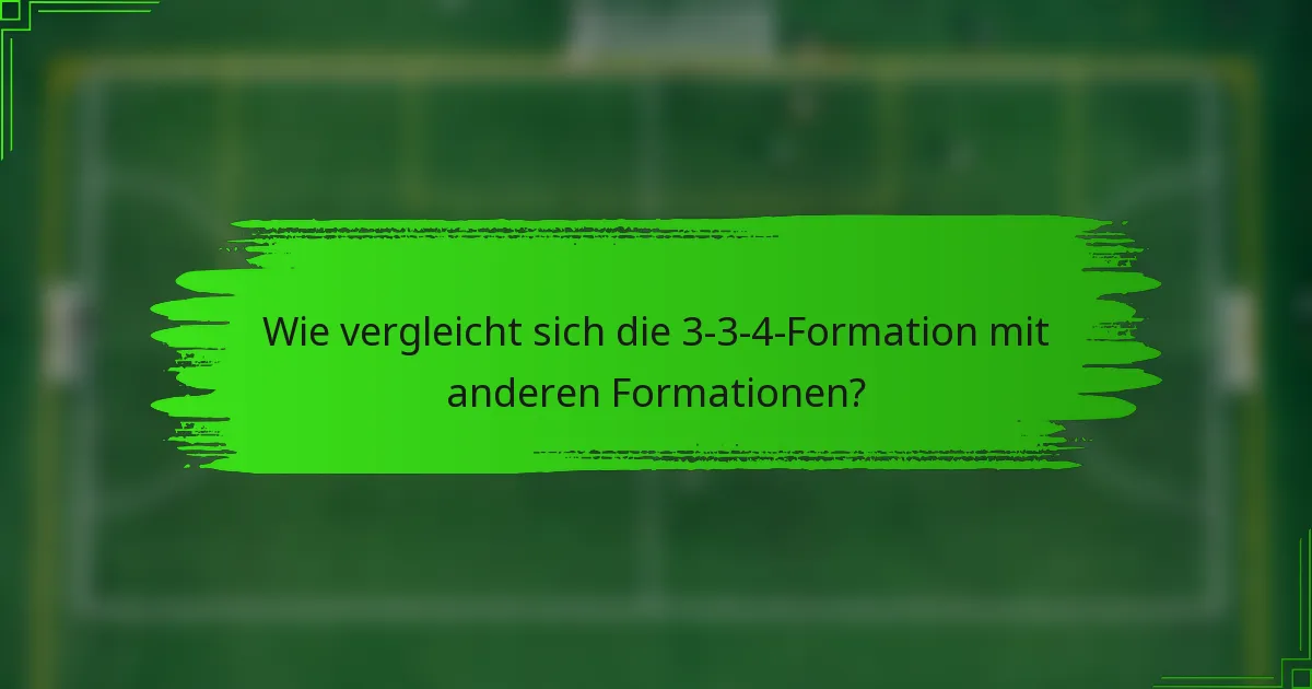 Wie vergleicht sich die 3-3-4-Formation mit anderen Formationen?